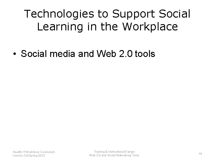 Technologies to Support Social Learning in the Workplace • Social media and Web 2.