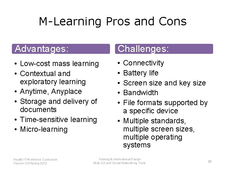 M-Learning Pros and Cons Advantages: Challenges: • Low-cost mass learning • Contextual and exploratory