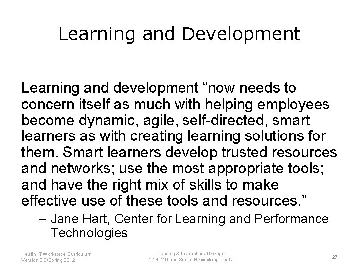 Learning and Development Learning and development “now needs to concern itself as much with