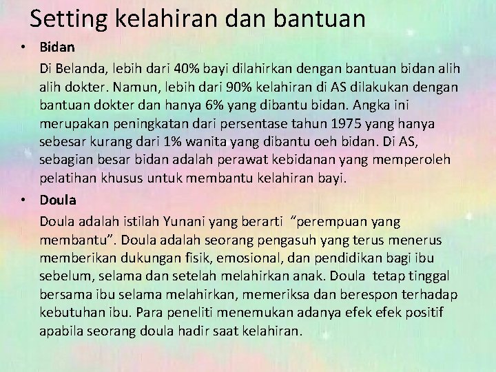 Setting kelahiran dan bantuan • Bidan Di Belanda, lebih dari 40% bayi dilahirkan dengan