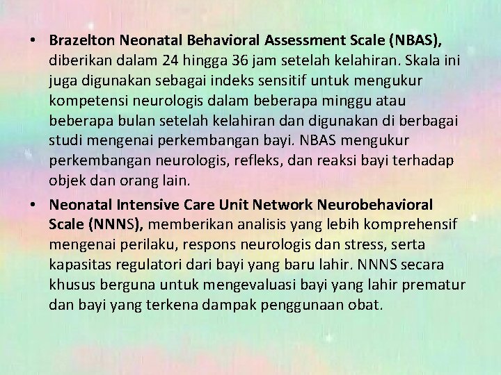  • Brazelton Neonatal Behavioral Assessment Scale (NBAS), diberikan dalam 24 hingga 36 jam