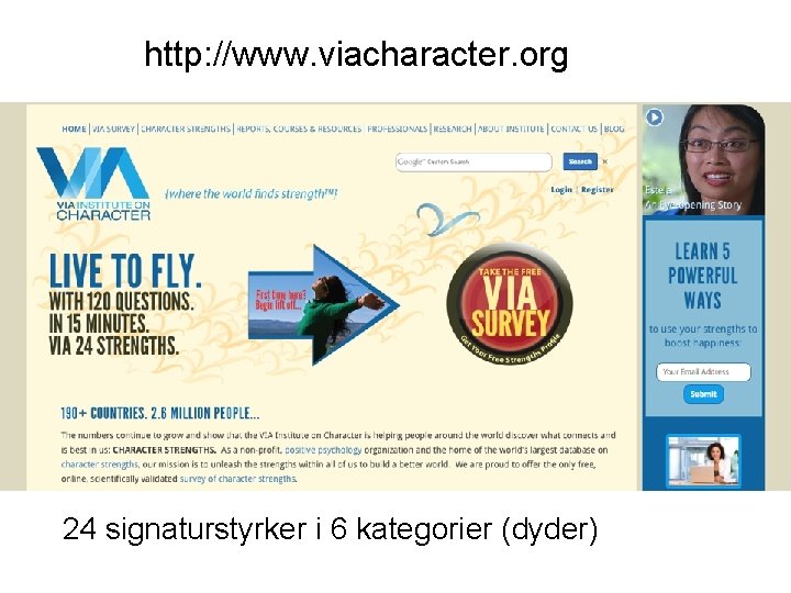 http: //www. viacharacter. org 24 signaturstyrker i 6 kategorier (dyder) 