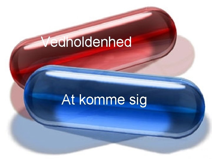 Vedholdenhed At komme sig 