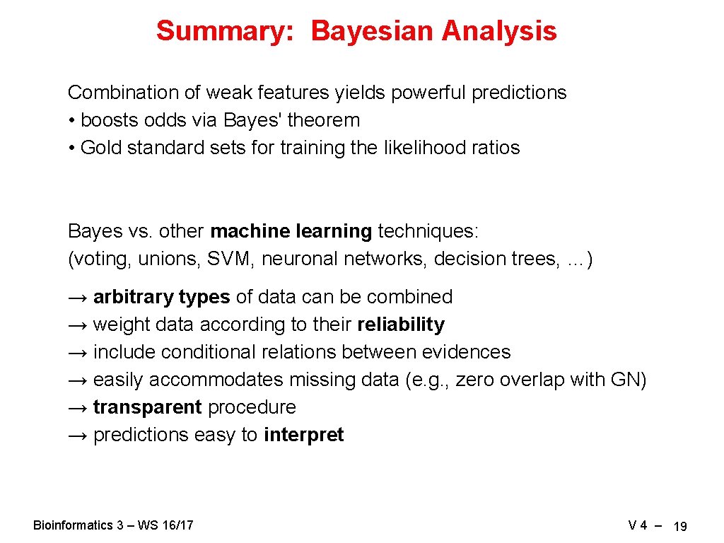 Summary: Bayesian Analysis Combination of weak features yields powerful predictions • boosts odds via