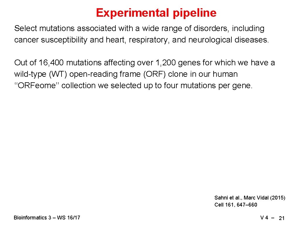 Experimental pipeline Select mutations associated with a wide range of disorders, including cancer susceptibility