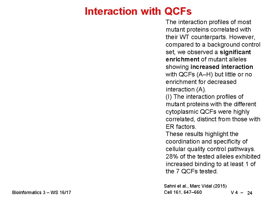 Interaction with QCFs The interaction profiles of most mutant proteins correlated with their WT