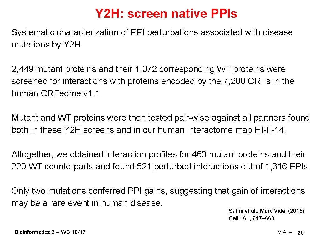 Y 2 H: screen native PPIs Systematic characterization of PPI perturbations associated with disease