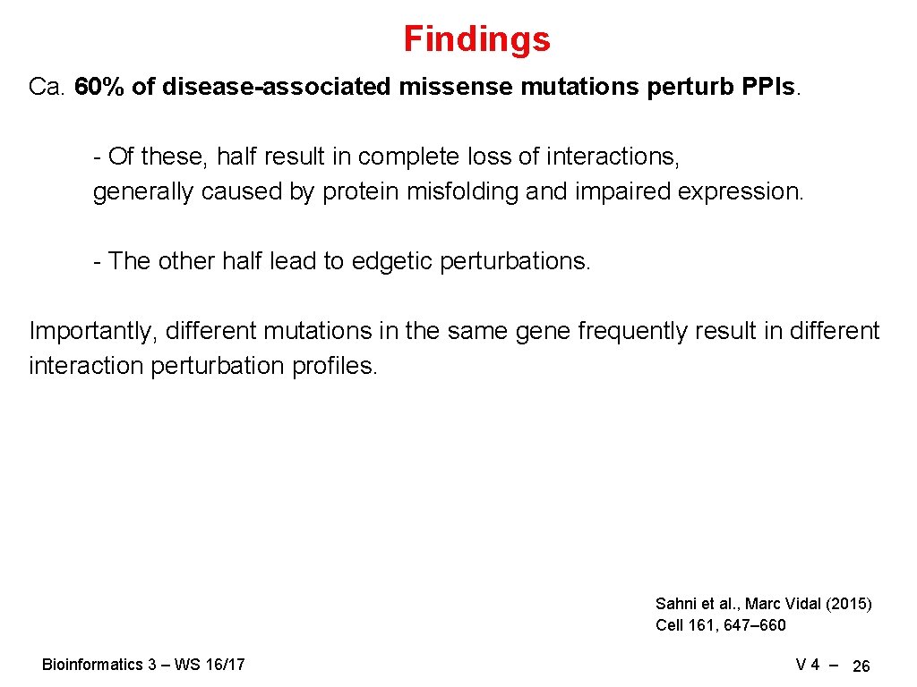 Findings Ca. 60% of disease-associated missense mutations perturb PPIs. - Of these, half result