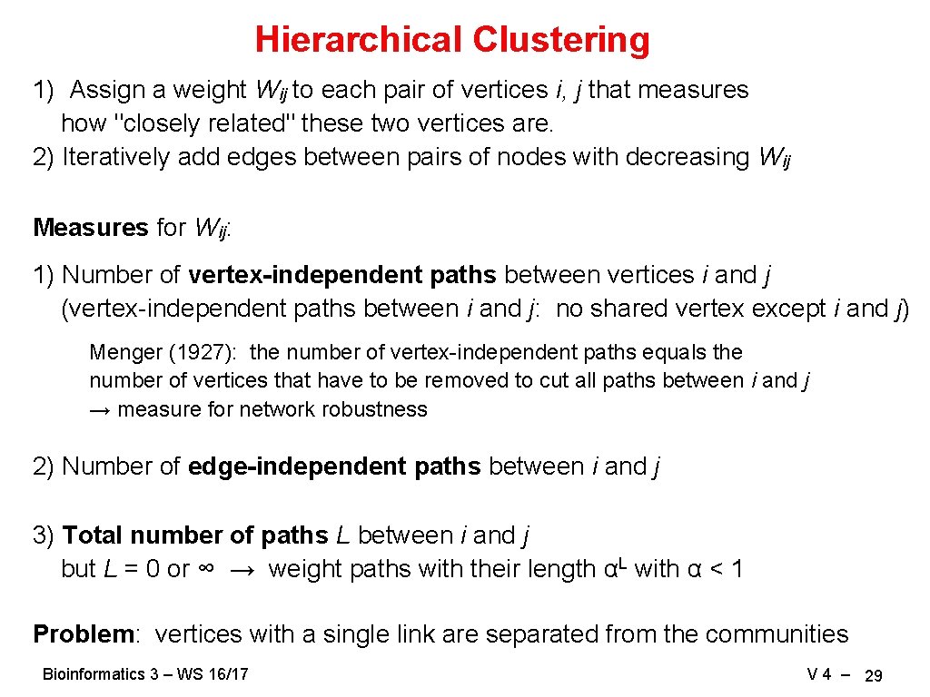 Hierarchical Clustering 1) Assign a weight Wij to each pair of vertices i, j