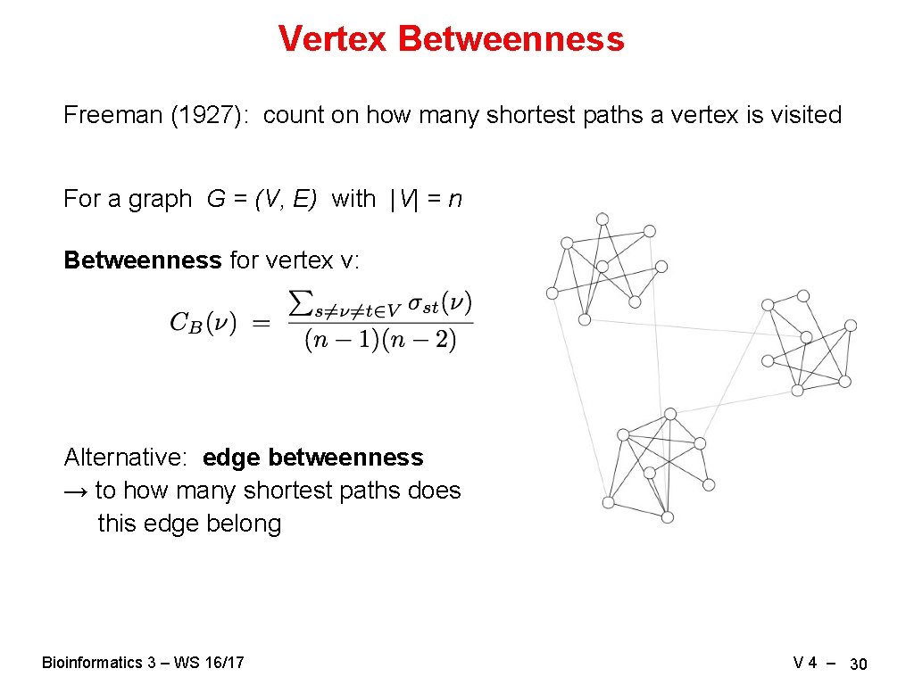 Vertex Betweenness Freeman (1927): count on how many shortest paths a vertex is visited
