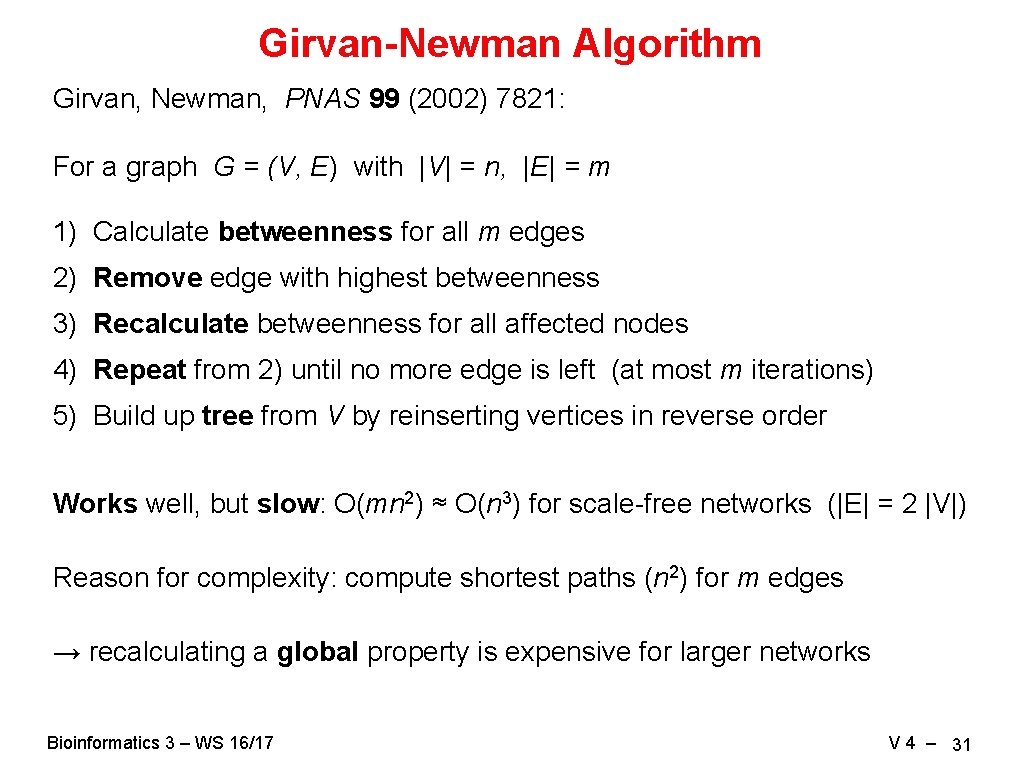 Girvan-Newman Algorithm Girvan, Newman, PNAS 99 (2002) 7821: For a graph G = (V,