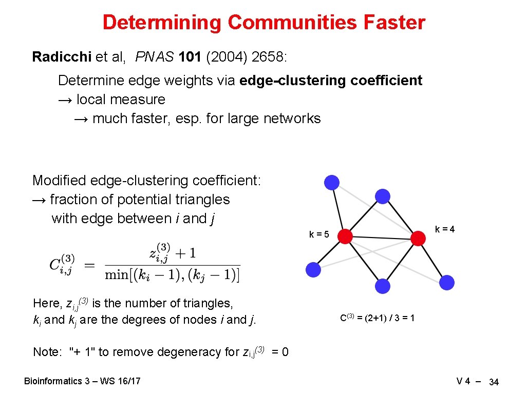 Determining Communities Faster Radicchi et al, PNAS 101 (2004) 2658: Determine edge weights via