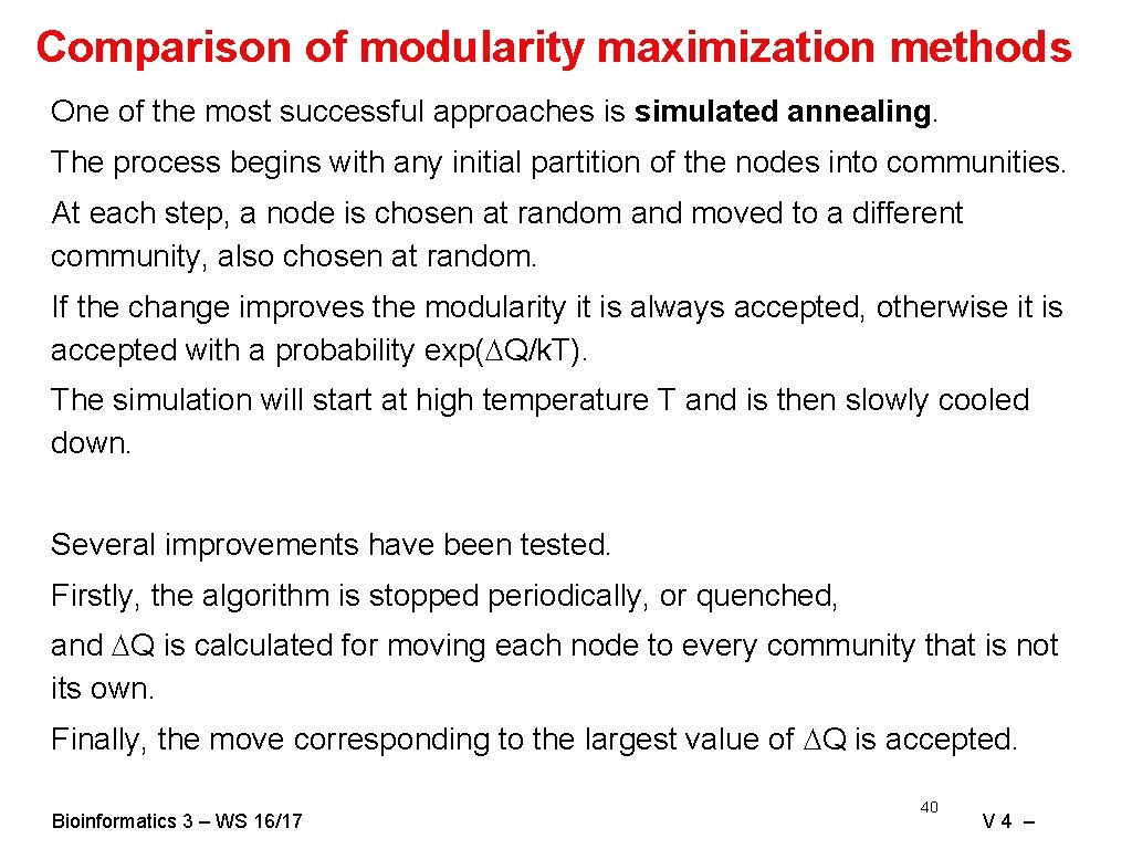 Comparison of modularity maximization methods One of the most successful approaches is simulated annealing.