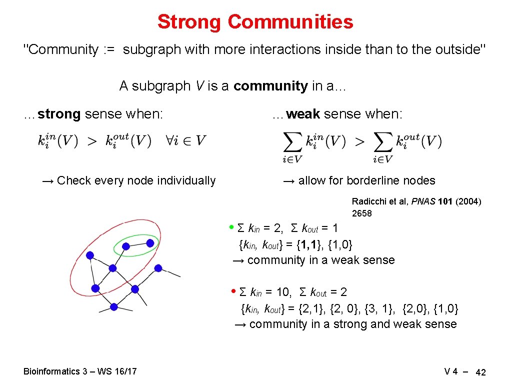 Strong Communities "Community : = subgraph with more interactions inside than to the outside"