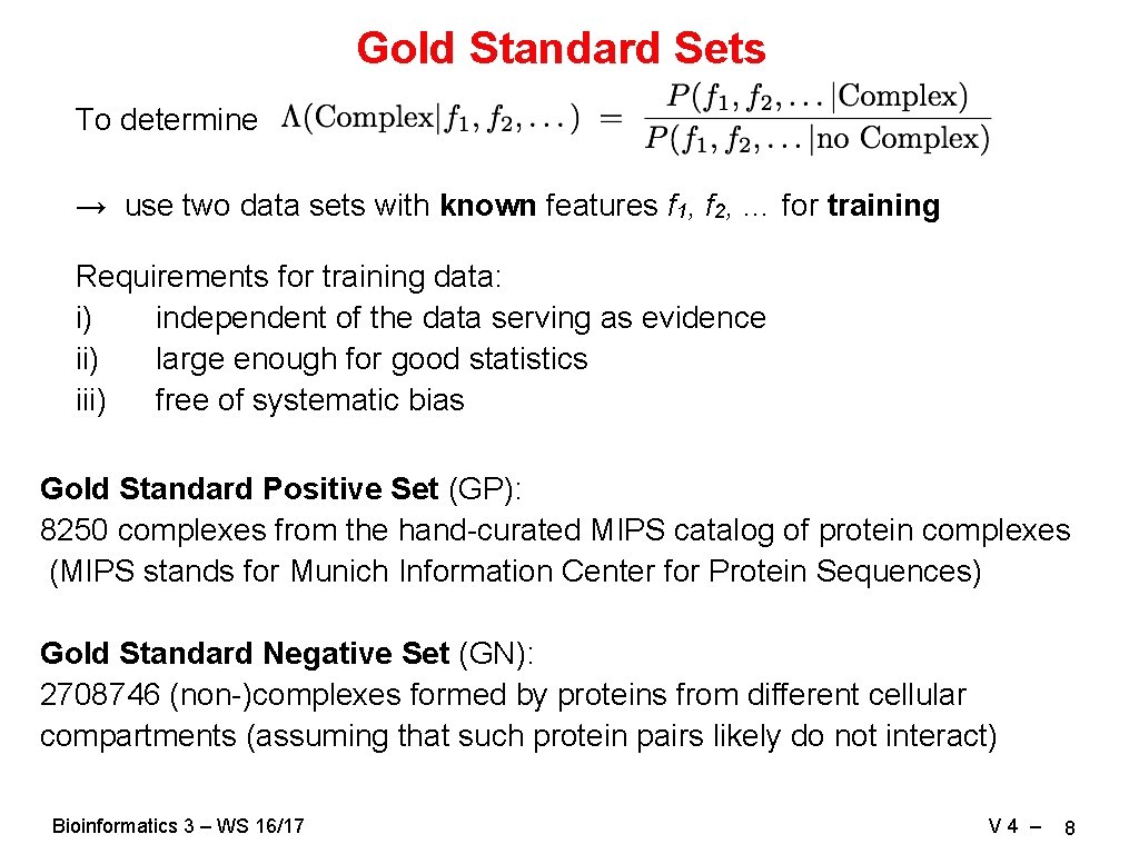 Gold Standard Sets To determine → use two data sets with known features f