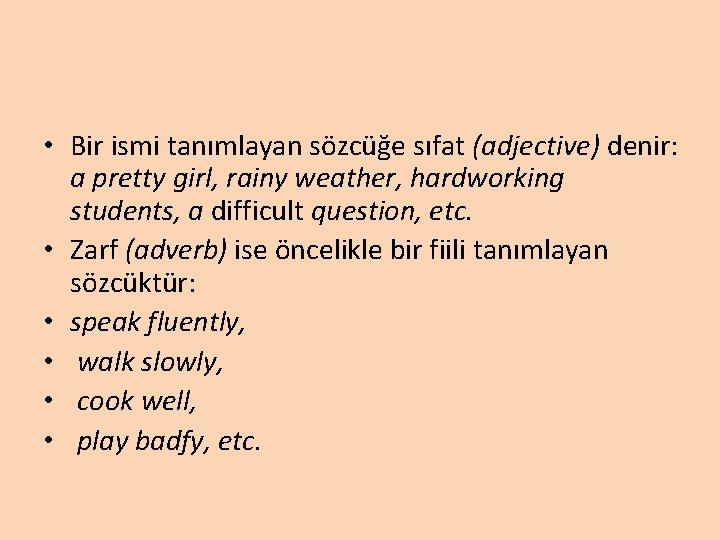  • Bir ismi tanımlayan sözcüğe sıfat (adjective) denir: a pretty girl, rainy weather,