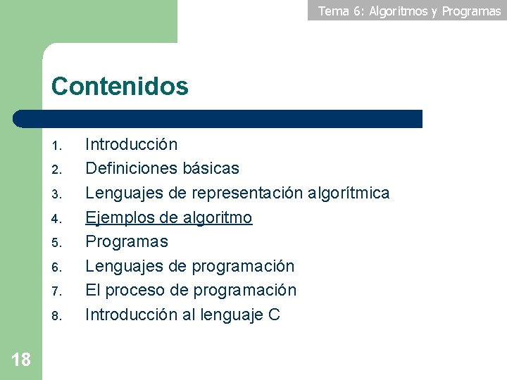 Tema 6: Algoritmos y Programas Contenidos 1. 2. 3. 4. 5. 6. 7. 8.