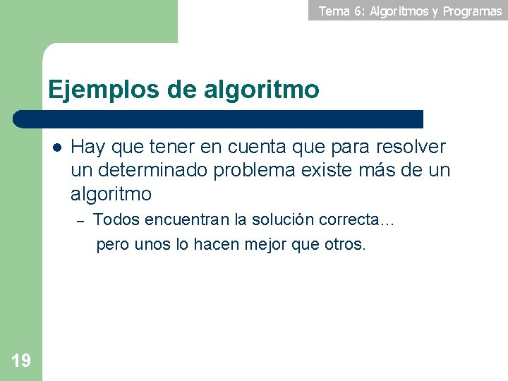 Tema 6: Algoritmos y Programas Ejemplos de algoritmo l Hay que tener en cuenta