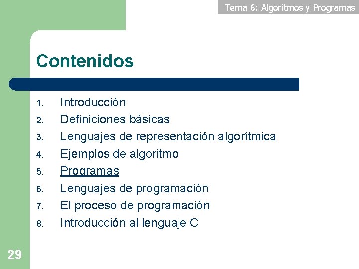 Tema 6: Algoritmos y Programas Contenidos 1. 2. 3. 4. 5. 6. 7. 8.