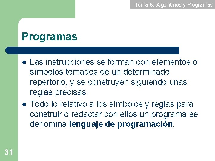 Tema 6: Algoritmos y Programas l l 31 Las instrucciones se forman con elementos