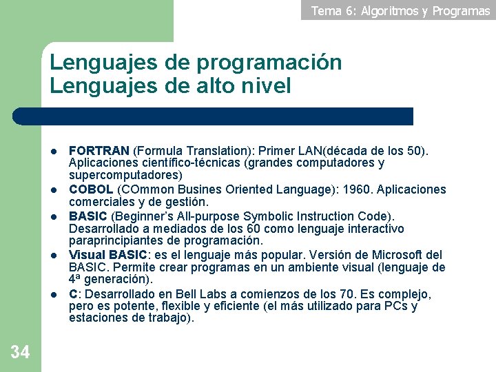 Tema 6: Algoritmos y Programas Lenguajes de programación Lenguajes de alto nivel l l