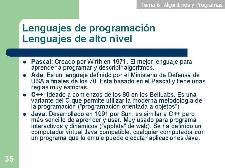 Tema 6: Algoritmos y Programas Lenguajes de programación Lenguajes de alto nivel l l