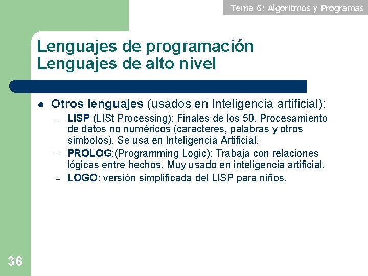 Tema 6: Algoritmos y Programas Lenguajes de programación Lenguajes de alto nivel l Otros