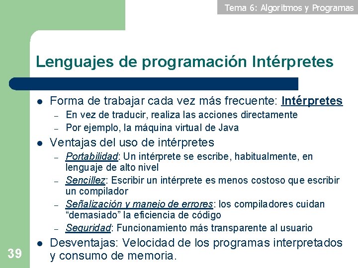 Tema 6: Algoritmos y Programas Lenguajes de programación Intérpretes l Forma de trabajar cada