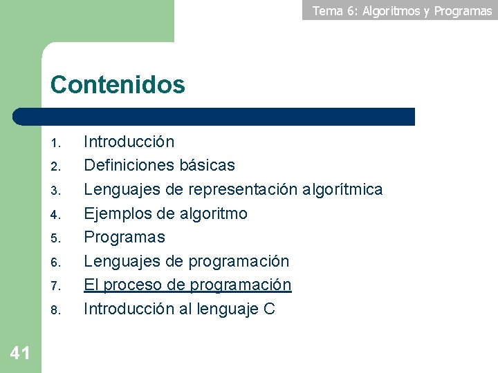 Tema 6: Algoritmos y Programas Contenidos 1. 2. 3. 4. 5. 6. 7. 8.