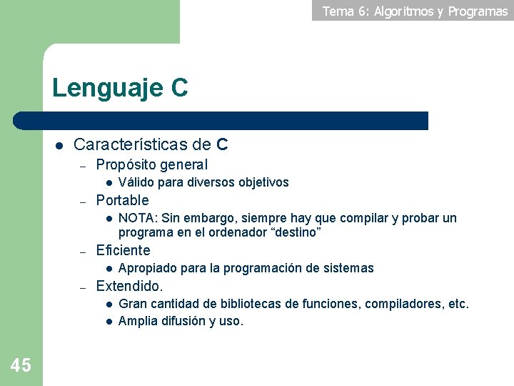 Tema 6: Algoritmos y Programas Lenguaje C l Características de C – Propósito general