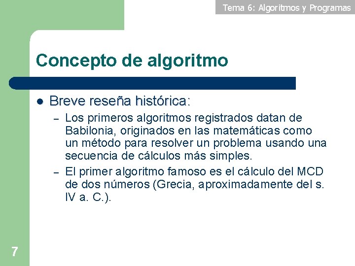 Tema 6: Algoritmos y Programas Concepto de algoritmo l Breve reseña histórica: – –