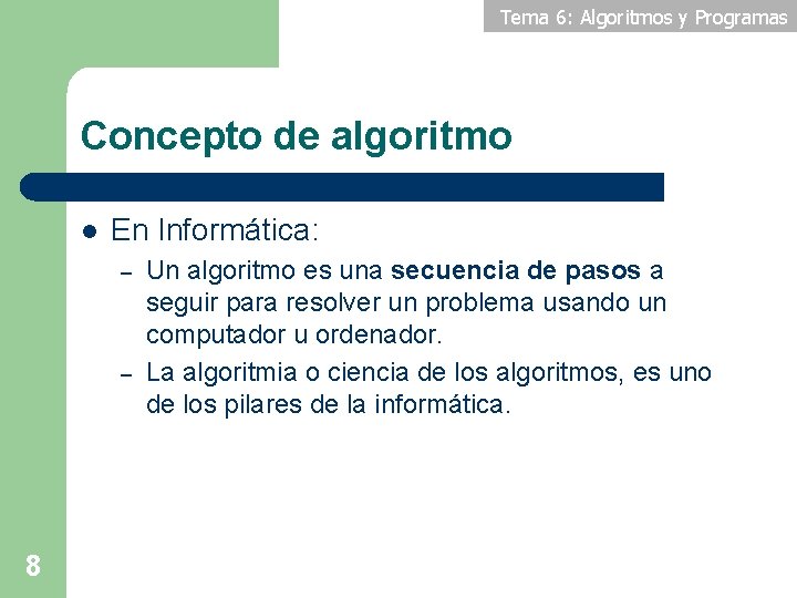 Tema 6: Algoritmos y Programas Concepto de algoritmo l En Informática: – – 8