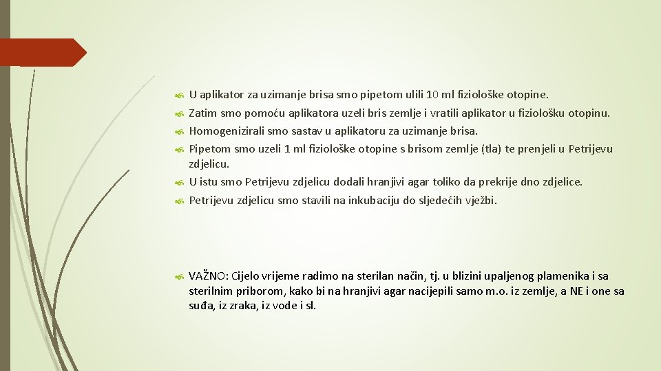  U aplikator za uzimanje brisa smo pipetom ulili 10 ml fiziološke otopine. Zatim