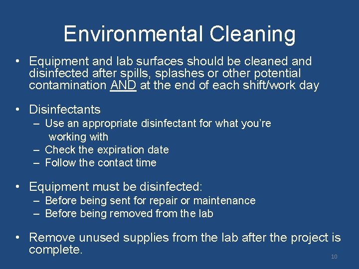 Environmental Cleaning • Equipment and lab surfaces should be cleaned and disinfected after spills,