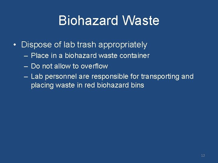 Biohazard Waste • Dispose of lab trash appropriately – Place in a biohazard waste