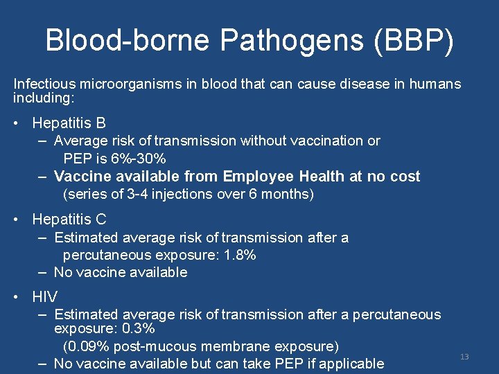Blood-borne Pathogens (BBP) Infectious microorganisms in blood that can cause disease in humans including: