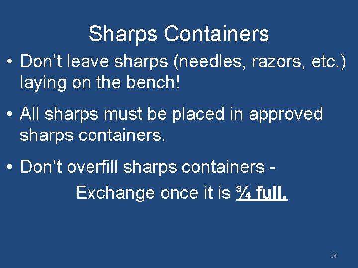 Sharps Containers • Don’t leave sharps (needles, razors, etc. ) laying on the bench!