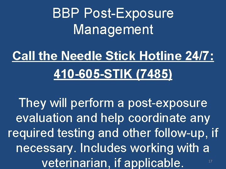 BBP Post-Exposure Management Call the Needle Stick Hotline 24/7: 410 -605 -STIK (7485) They