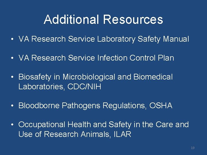Additional Resources • VA Research Service Laboratory Safety Manual • VA Research Service Infection