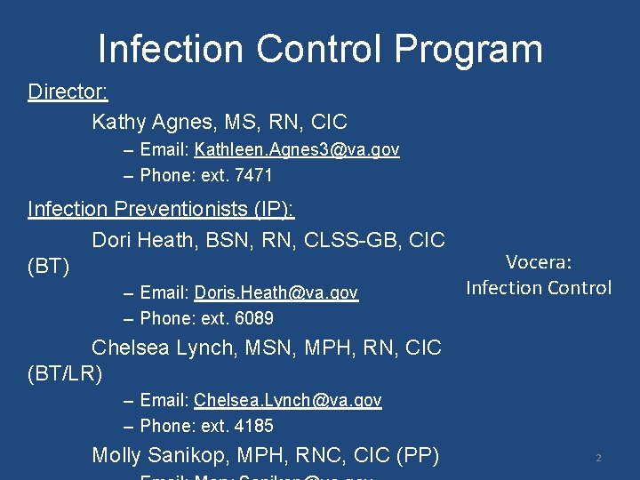 Infection Control Program Director: Kathy Agnes, MS, RN, CIC – Email: Kathleen. Agnes 3@va.