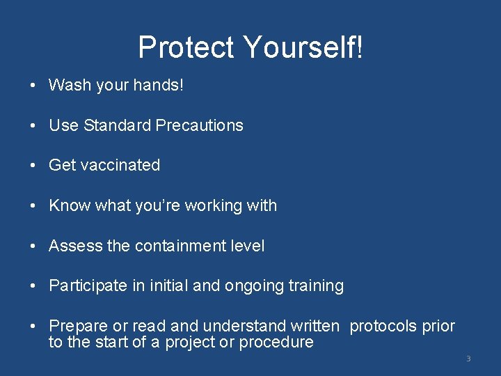 Protect Yourself! • Wash your hands! • Use Standard Precautions • Get vaccinated •