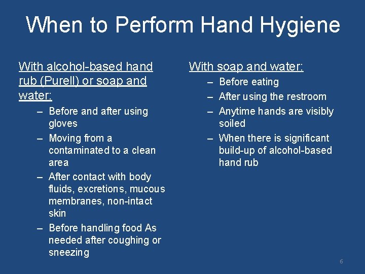 When to Perform Hand Hygiene With alcohol-based hand rub (Purell) or soap and water:
