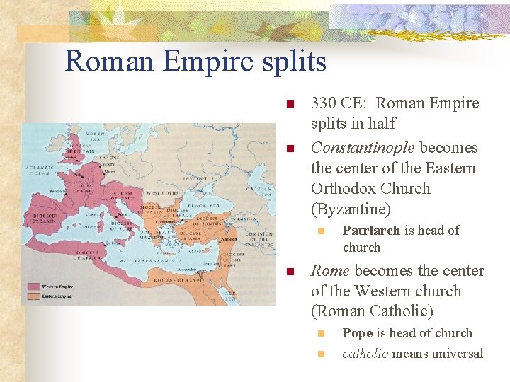 Roman Empire splits n n 330 CE: Roman Empire splits in half Constantinople becomes