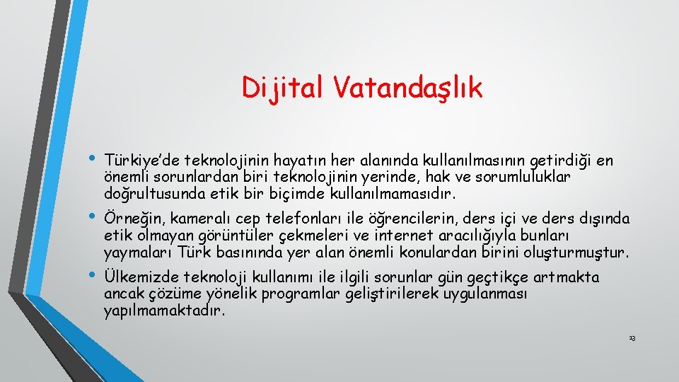 Dijital Vatandaşlık • • • Türkiye’de teknolojinin hayatın her alanında kullanılmasının getirdiği en önemli