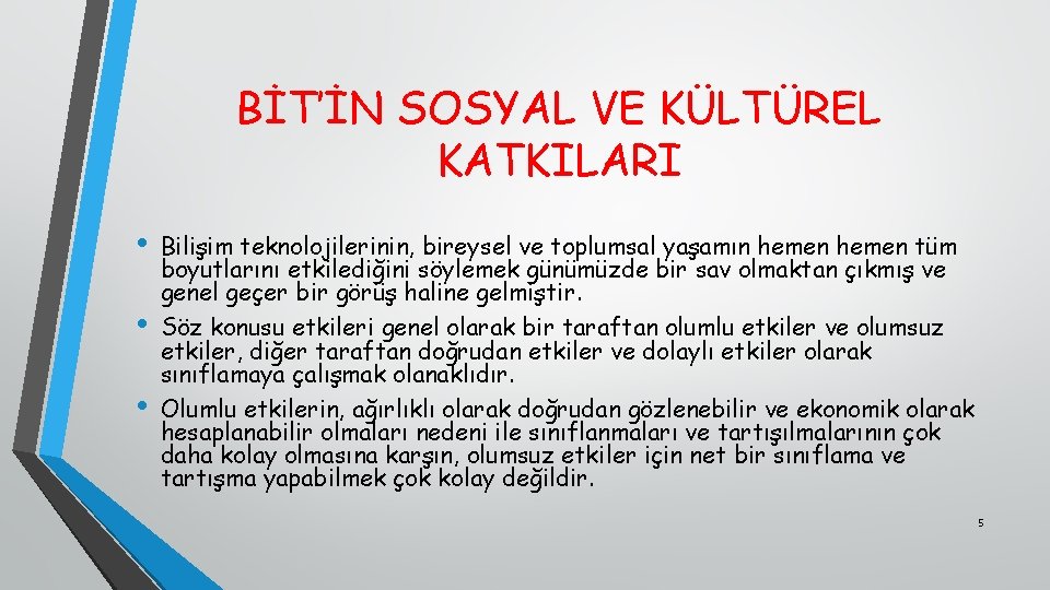 BİT’İN SOSYAL VE KÜLTÜREL KATKILARI • • • Bilişim teknolojilerinin, bireysel ve toplumsal yaşamın