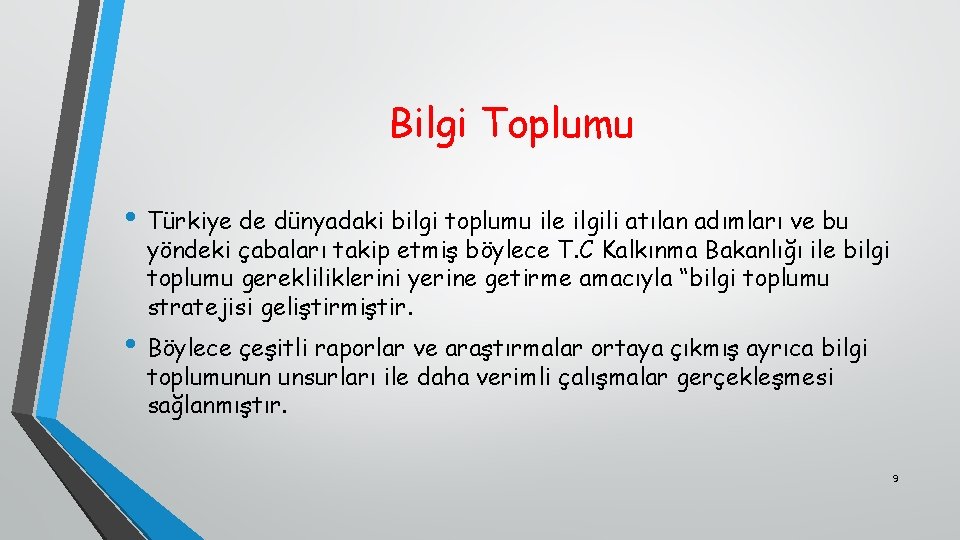 Bilgi Toplumu • Türkiye de dünyadaki bilgi toplumu ile ilgili atılan adımları ve bu