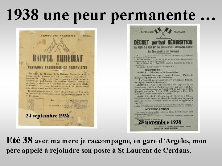 1938 une peur permanente … 24 septembre 1938 28 novembre 1938 Eté 38 avec