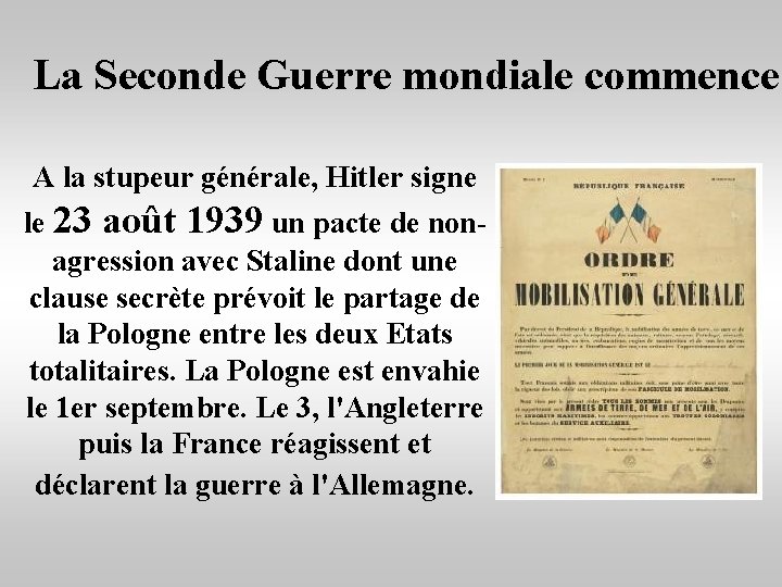 La Seconde Guerre mondiale commence A la stupeur générale, Hitler signe le 23 août