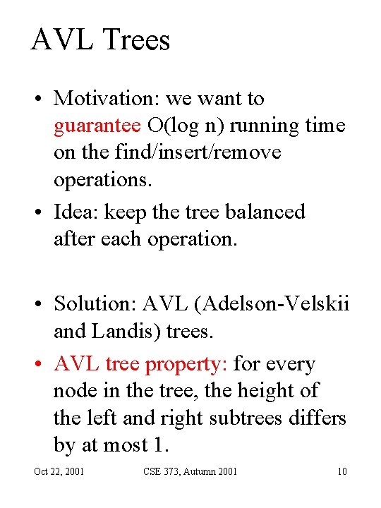 AVL Trees • Motivation: we want to guarantee O(log n) running time on the AVL Trees • Motivation: we want to guarantee O(log n) running time on the