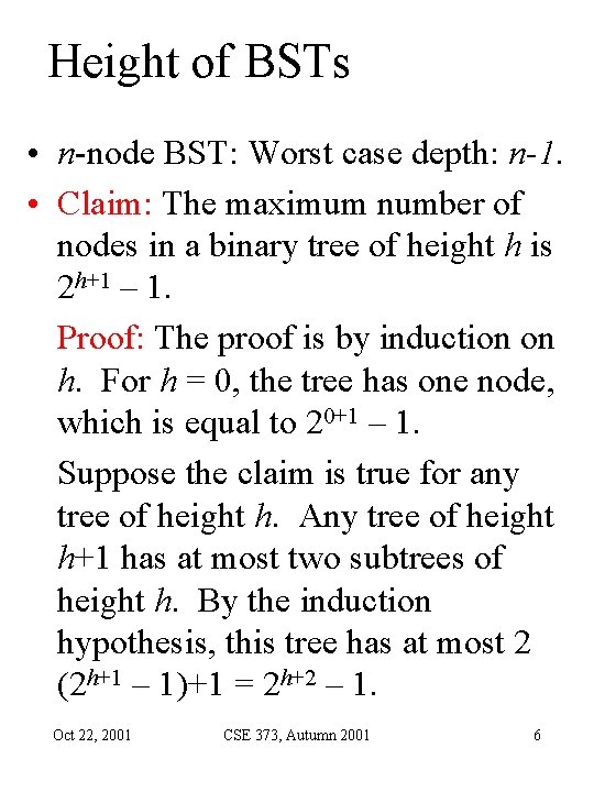Height of BSTs • n-node BST: Worst case depth: n-1. • Claim: The maximum Height of BSTs • n-node BST: Worst case depth: n-1. • Claim: The maximum